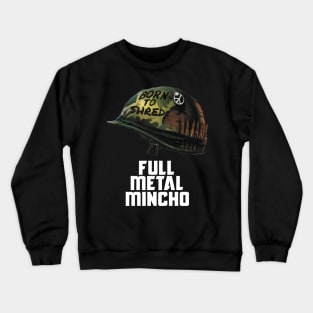 Born To Shred - Full Metal Mincho Crewneck Sweatshirt